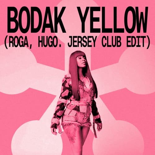 BODAK YELLOW (ROGA,HUGO. JERSEY CLUB EDIT)