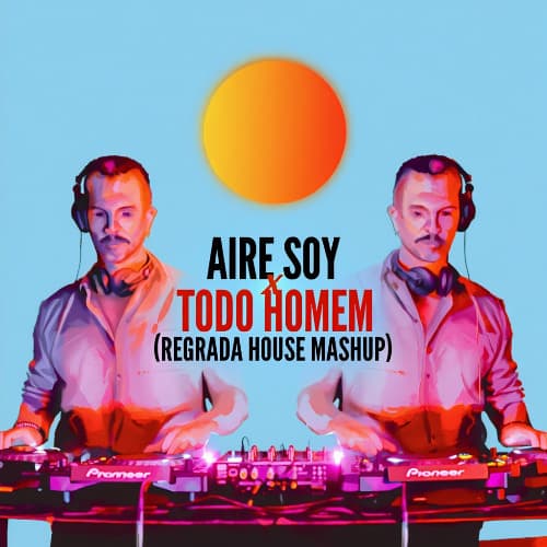 Aire Soy x Todo Homem (Regrada House Mashup) FILTERED BY COPYRIGHT