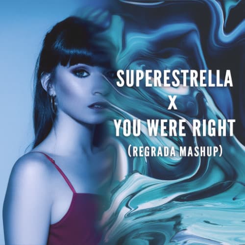 SUPERESTRELLA x You were Right (Regrada Mashup) FREE DOWNLOAD!