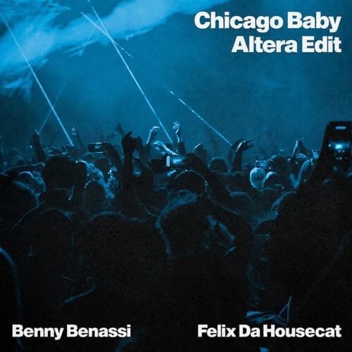 Benny Benassi, Felix Da Housecat - Chicago Baby (Altera Edit)