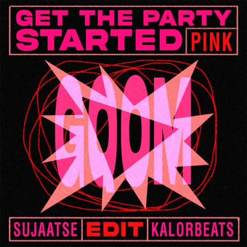 PINK - GET THE PARTY STARTED (SUJAATSE & KALOR GQOM EDIT)