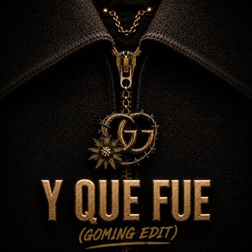 Y QUE FUE - (GOMING EDIT)