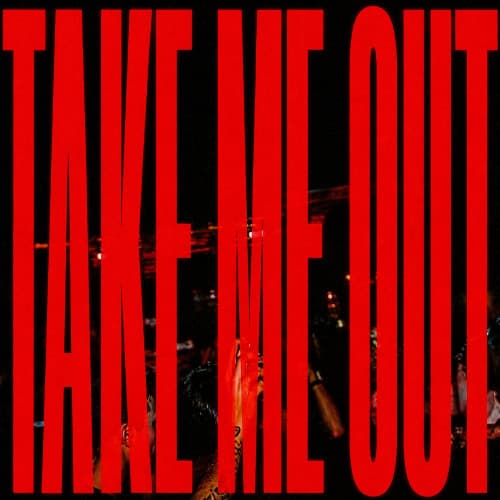 TAKE ME OUT (FUZZ REMIX)