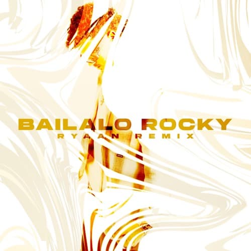 Bailalo Rocky (RYAAN Remix)