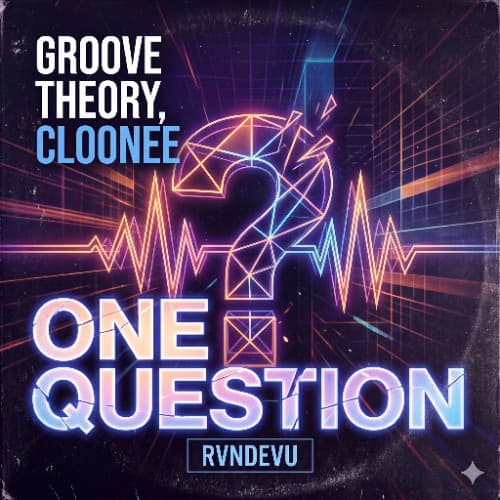 Groove Theory, Cloonee vs. Odd Mob - One Question vs. Never Alone (RVNDEVU Mashup)