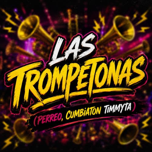 Las Trompetonas (Perreo, Cumbiaton Timmyta)