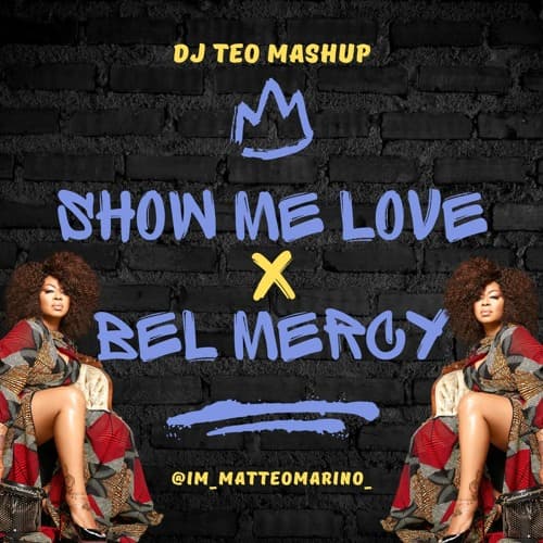 Show Me Love X Bel Mercy - Teo Mashup