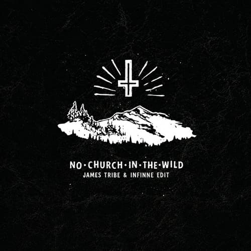 No Church in the Wild (James Tribe & Infinne Edit)