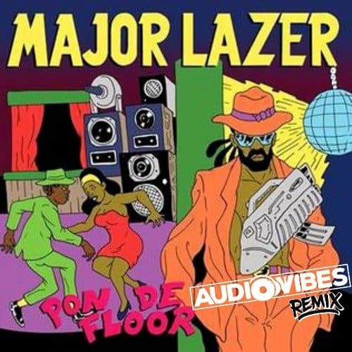 Major Lazor - Pon De Floor (AudioVibes Remix)