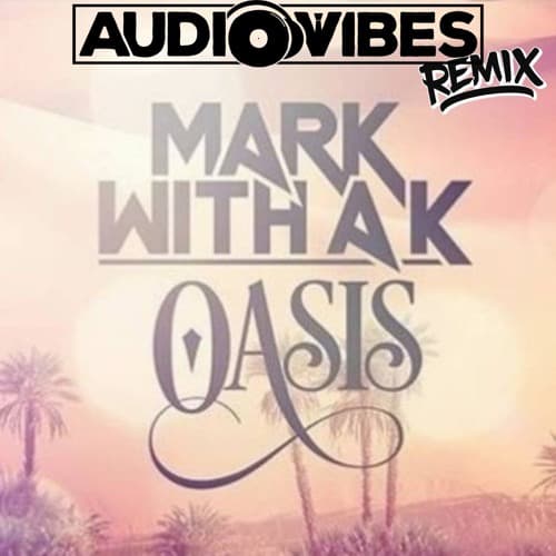 Mark With A K - Oasis (AudioVibes 2026 Remix)