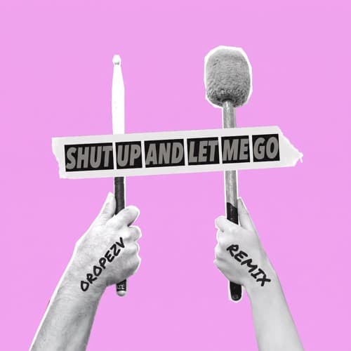 Shut Up And Let Me Go (OROPEZA Remix)
