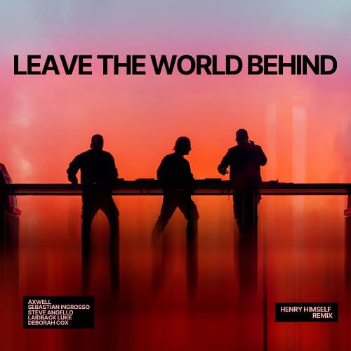 Swedish House Mafia, Laidback Luke ft. Deborah Cox - Leave The World Behind (Henry Himself Remix)