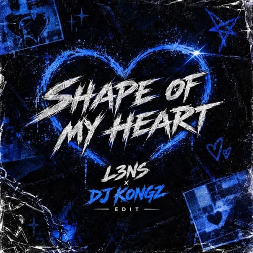 SHAPE OF MY HEART ( L3ns , KONGZ Edit )