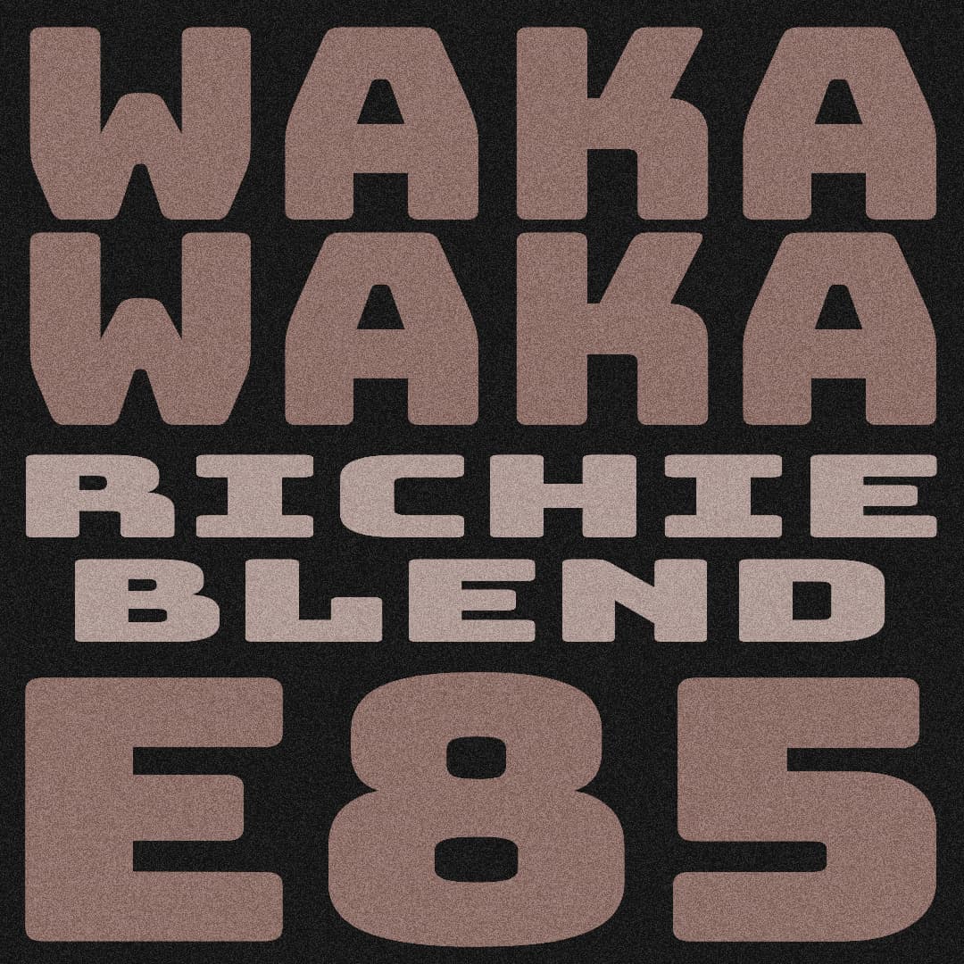 WAKA WAKA X E85 (RICHIE BLEND) *filtered due to copyright*
