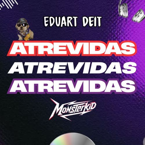 Atrevidas - Eduart Deit x Monster Kid Mx