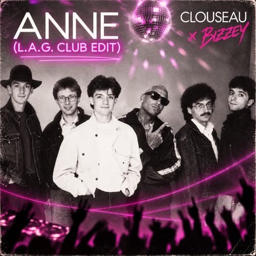 Clouseau x Bizzey - Anne (L.A.G. Club Edit)
