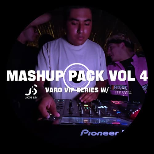 VARO SERIES : MASHUP PACK VOL 3 AND 4 W/ JACOB:SAY x MR EYEZ