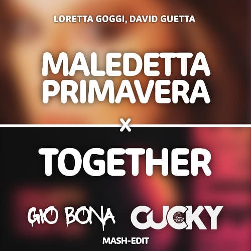 Loretta Goggi, David Guetta - Maledetta Primavera X Together (Gio Bona & Cucky Mash-Edit)