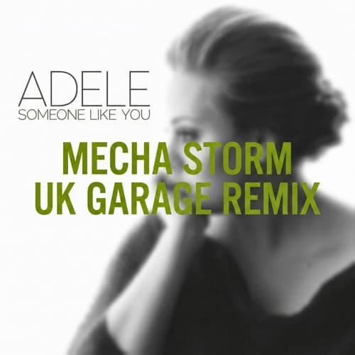Adele - Someone Like You Mecha Storm UK Garage Remix