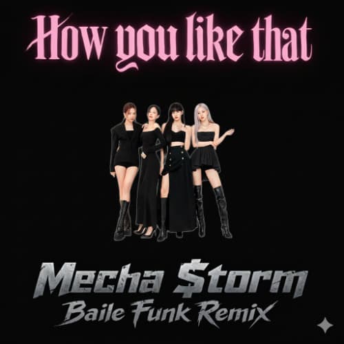 BLACKPINK - HOW YOU LIKE THAT (Mecha Storm Baile Funk Remix)