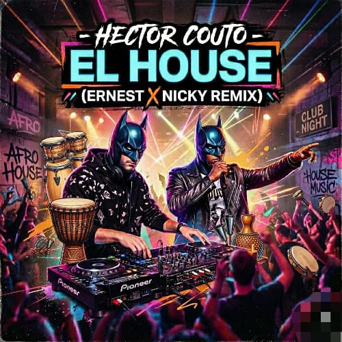Hector Couto - El House (ERNEST x NICKY REMIX)