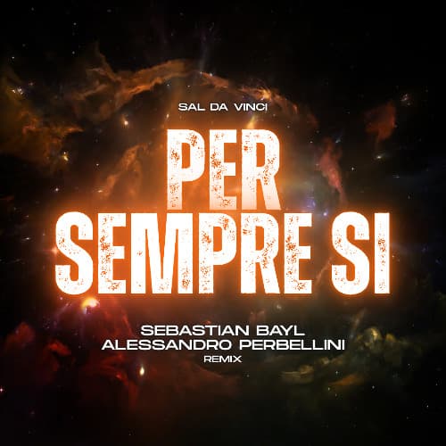 SAL DA VINCI - PER SEMPRE SI (SEBASTIAN BAYL & ALESSANDRO PERBELLINI REMIX)