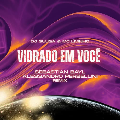 DJ Guuga & MC Livinho - Vidrado Em Você (SEBASTIAN BAYL & ALESSANDRO PERBELLINI REMIX) COPYRIGHT
