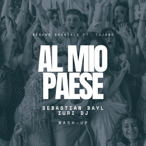 SERENA BRANCALE ft. TUJAMO - AL MIO PAESE (SEBASTIAN BAYL, IURI DJ MASH-UP)