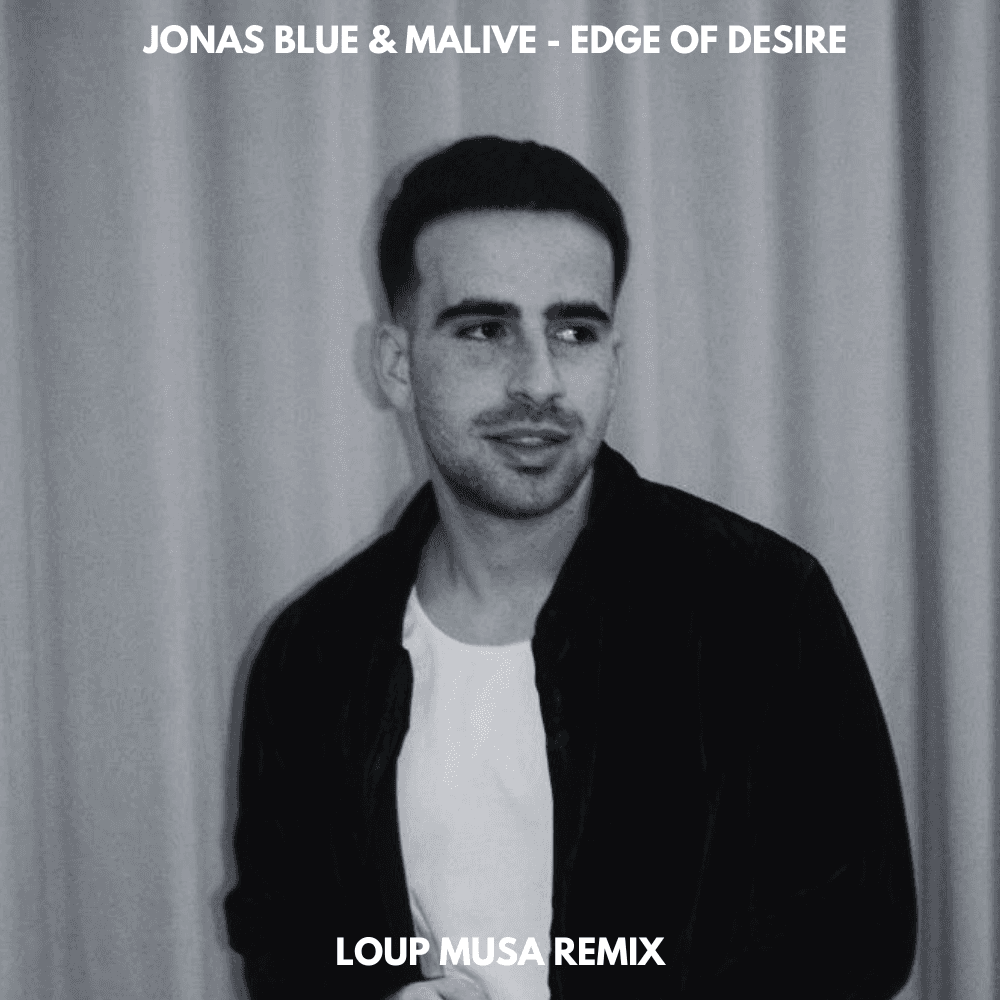 Jonas Blue & Malive - Edge Of Desire (Loup Musa Remix)