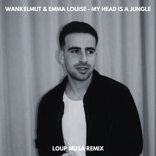 Wankelmut & Emma Louise - My Head Is A Jungle (Loup Musa Remix)