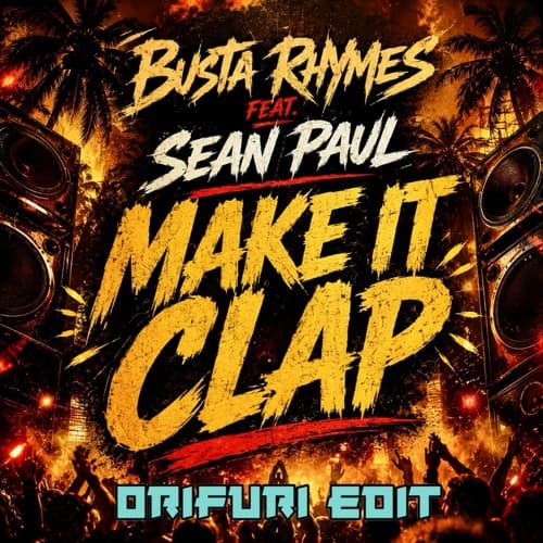 Busta Rhymes feat Sean Paul - Make It Clap (ORIFURI EDIT)
