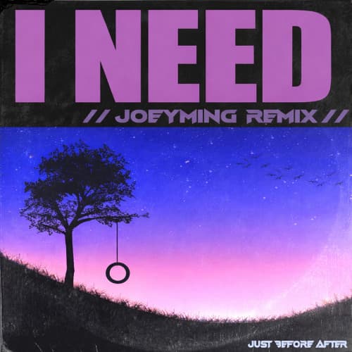 I Need (JoeyMing Remix)