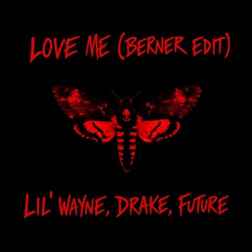 Love Me (Berner Edit) - Lil' Wayne, Drake, & Future *FREE DOWNLOAD**