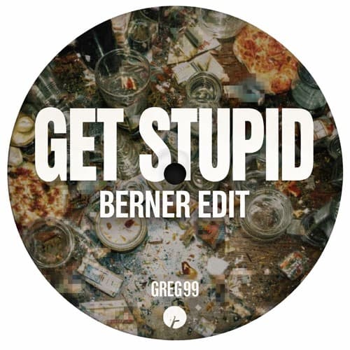 Get Stupid (Berner Edit) - Greg 99 **FREE DOWNLOAD**