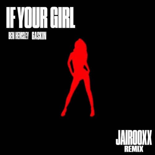 Ben Hemsley, Gaskin - If Your Girl (Jairooxx Remix)