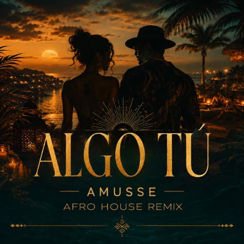 Algo Tú (AMUSSE Afro Remix) *FREE DOWNLOAD*