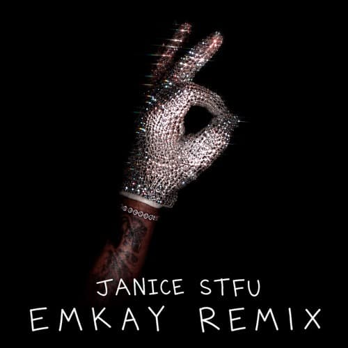 Janice STFU (Emkay Remix)
