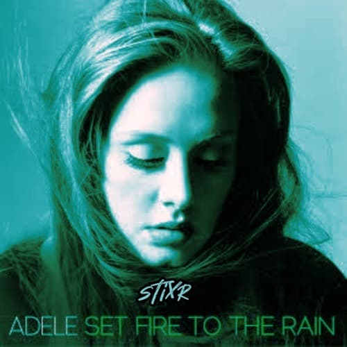 Adele - Set Fire To The Rain (Stixr Tafaya Remix)